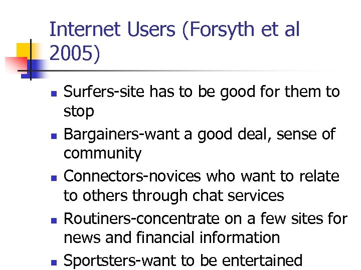 Internet Users (Forsyth et al 2005) n n n Surfers-site has to be good