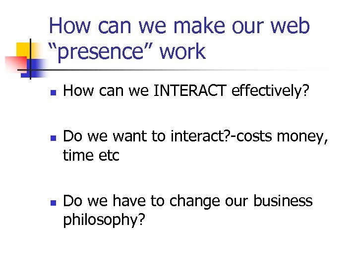 How can we make our web “presence” work n n n How can we