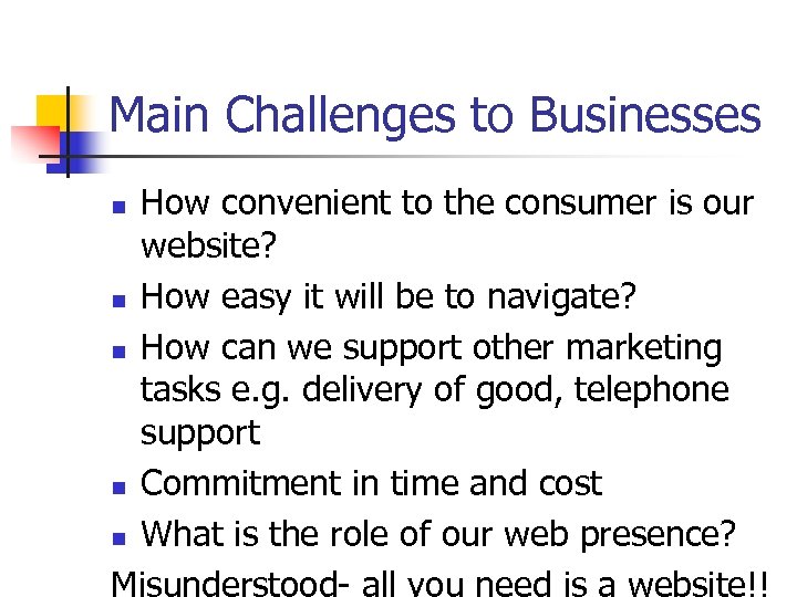 Main Challenges to Businesses How convenient to the consumer is our website? n How