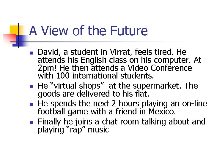 A View of the Future n n David, a student in Virrat, feels tired.