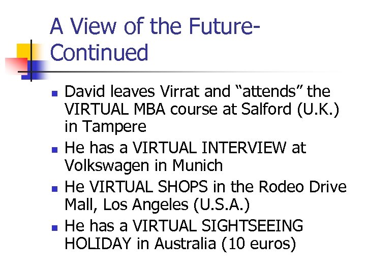 A View of the Future. Continued n n David leaves Virrat and “attends” the