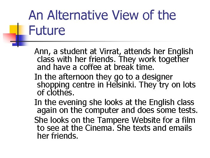 An Alternative View of the Future Ann, a student at Virrat, attends her English