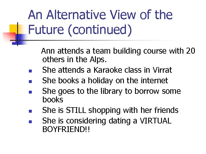 An Alternative View of the Future (continued) n n n Ann attends a team