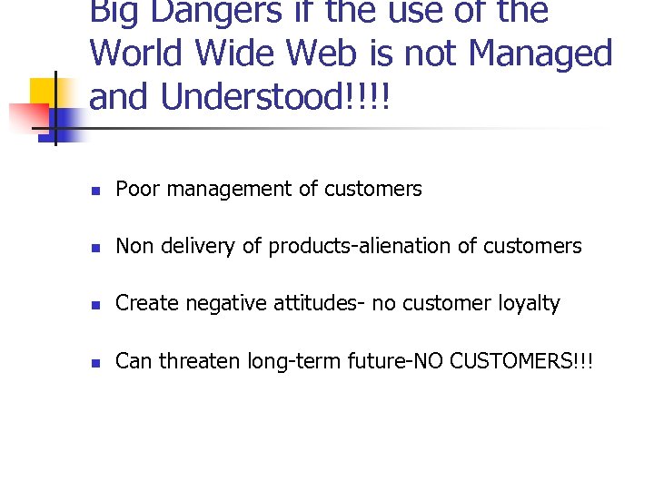Big Dangers if the use of the World Wide Web is not Managed and