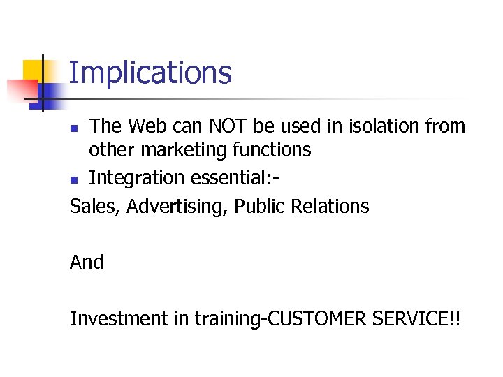 Implications The Web can NOT be used in isolation from other marketing functions n