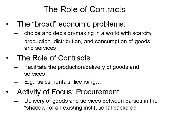 The Role of Contracts • The “broad” economic problems: – – • The Role