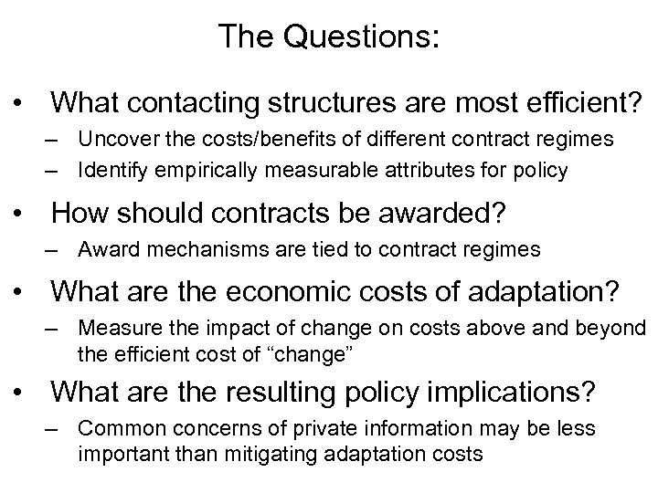 The Questions: • What contacting structures are most efficient? – Uncover the costs/benefits of