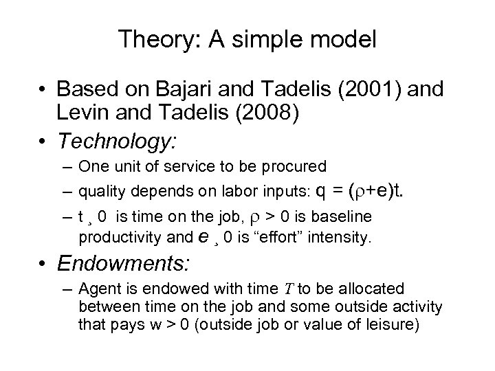 Theory: A simple model • Based on Bajari and Tadelis (2001) and Levin and