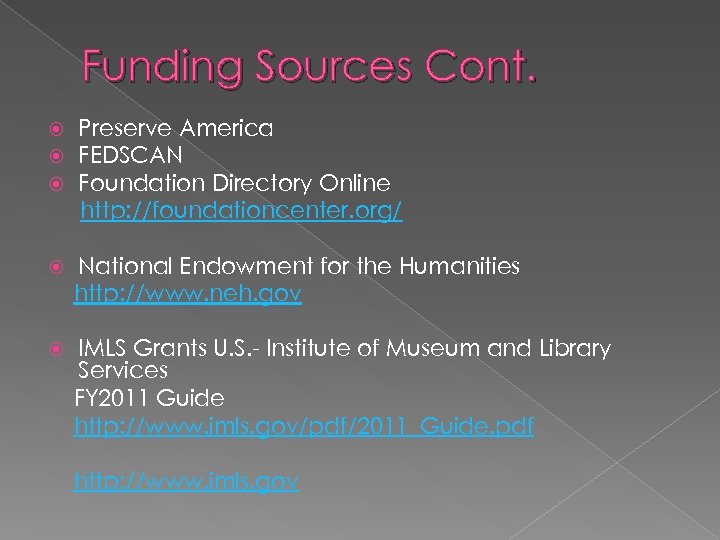 Funding Sources Cont. Preserve America FEDSCAN Foundation Directory Online http: //foundationcenter. org/ National Endowment