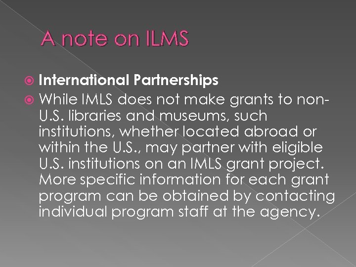 A note on ILMS International Partnerships While IMLS does not make grants to non.