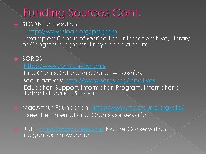 Funding Sources Cont. SLOAN Foundation http: //www. sloan. org/program examples: Census of Marine Life,