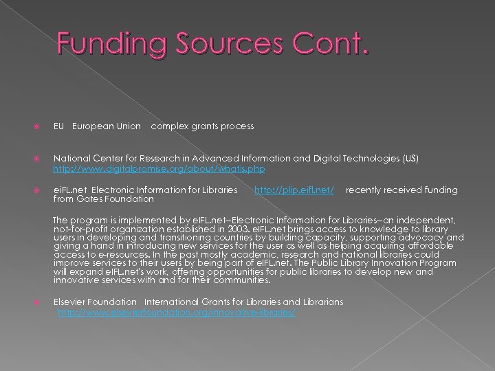 Funding Sources Cont. EU European Union complex grants process National Center for Research in