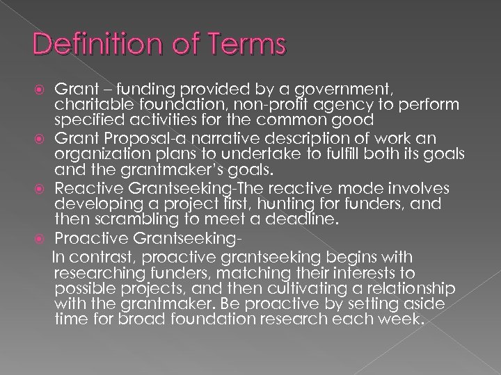 Definition of Terms Grant – funding provided by a government, charitable foundation, non-profit agency