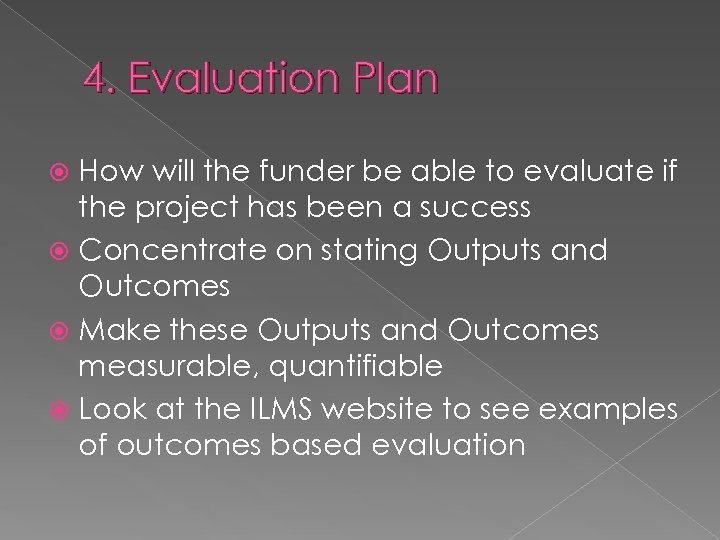 4. Evaluation Plan How will the funder be able to evaluate if the project