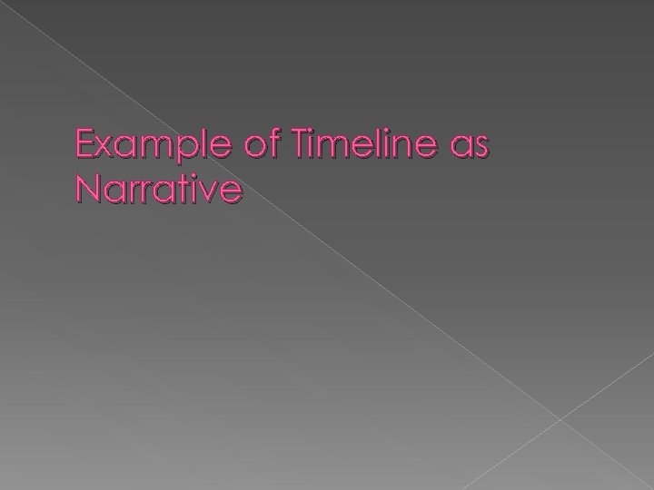 Example of Timeline as Narrative 