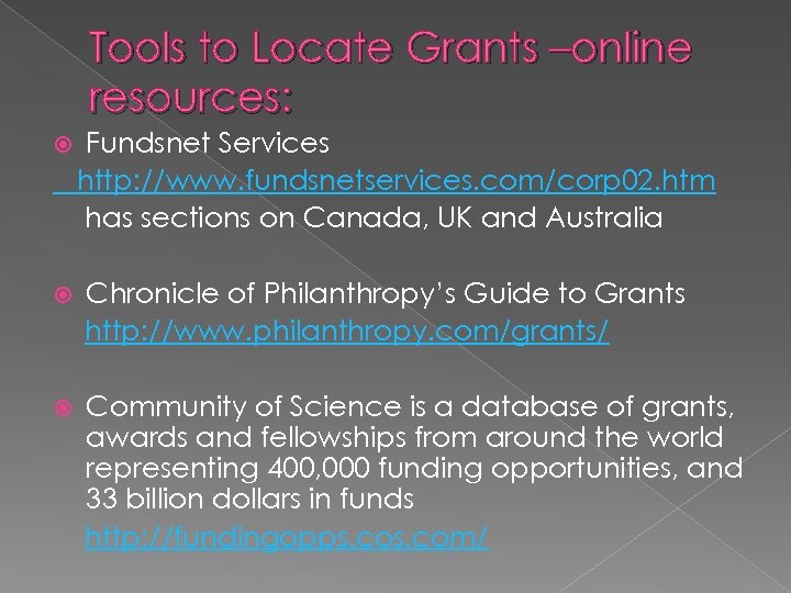 Tools to Locate Grants –online resources: Fundsnet Services http: //www. fundsnetservices. com/corp 02. htm