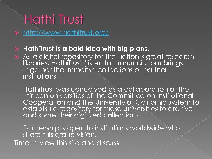 Hathi Trust http: //www. hathitrust. org/ Hathi. Trust is a bold idea with big