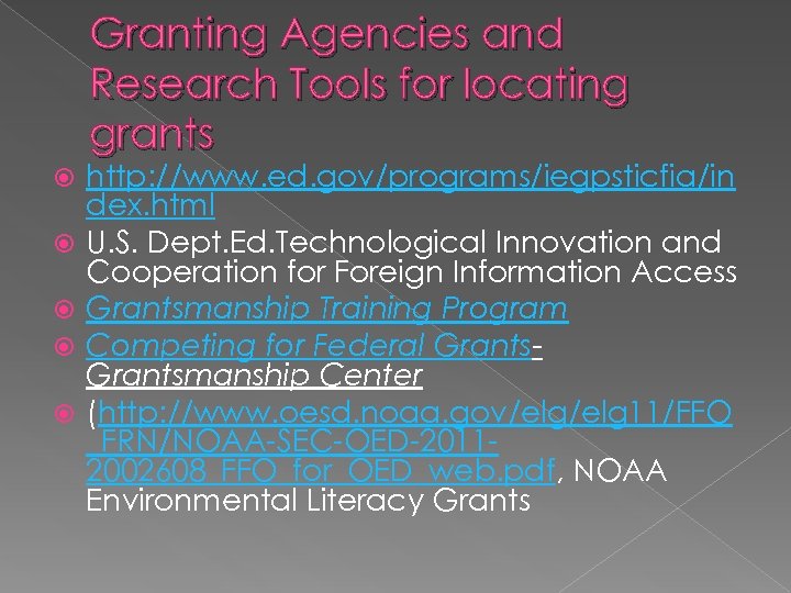 Granting Agencies and Research Tools for locating grants http: //www. ed. gov/programs/iegpsticfia/in dex. html