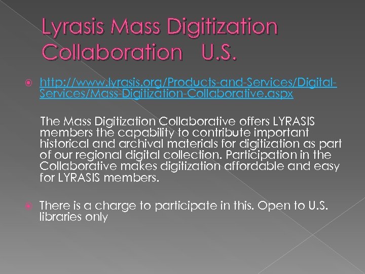 Lyrasis Mass Digitization Collaboration U. S. http: //www. lyrasis. org/Products-and-Services/Digital. Services/Mass-Digitization-Collaborative. aspx The Mass