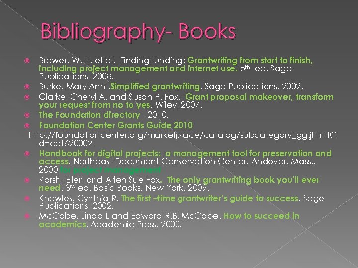 Bibliography- Books Brewer, W. H. et al. Finding funding: Grantwriting from start to finish,