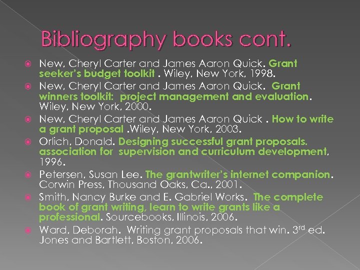 Bibliography books cont. New, Cheryl Carter and James Aaron Quick. Grant seeker’s budget toolkit.