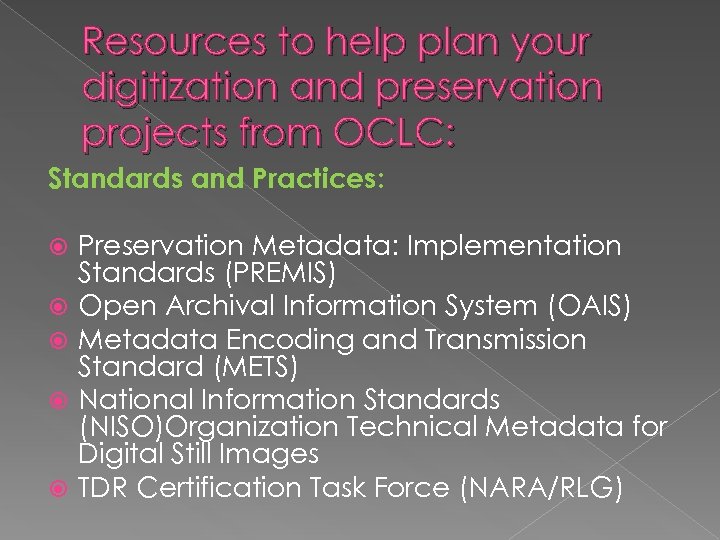 Resources to help plan your digitization and preservation projects from OCLC: Standards and Practices: