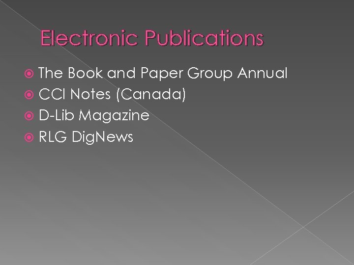 Electronic Publications The Book and Paper Group Annual CCI Notes (Canada) D-Lib Magazine RLG