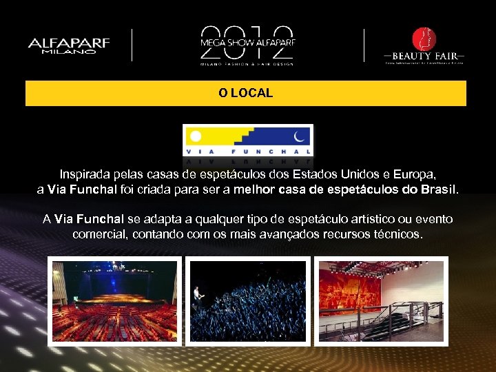 O LOCAL Inspirada pelas casas de espetáculos dos Estados Unidos e Europa, a Via