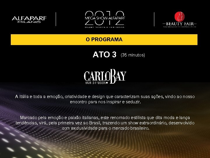 O PROGRAMA ATO 3 (35 minutos) A Itália e toda a emoção, criatividade e