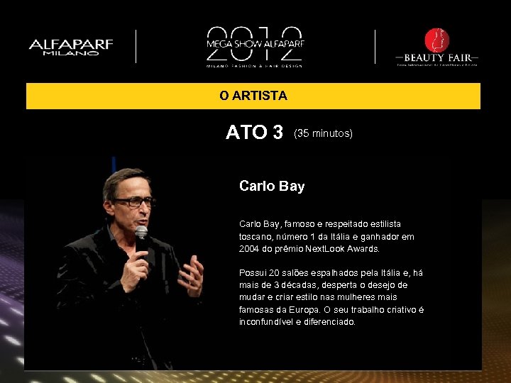 O ARTISTA ATO 3 (35 minutos) Carlo Bay, famoso e respeitado estilista toscano, número