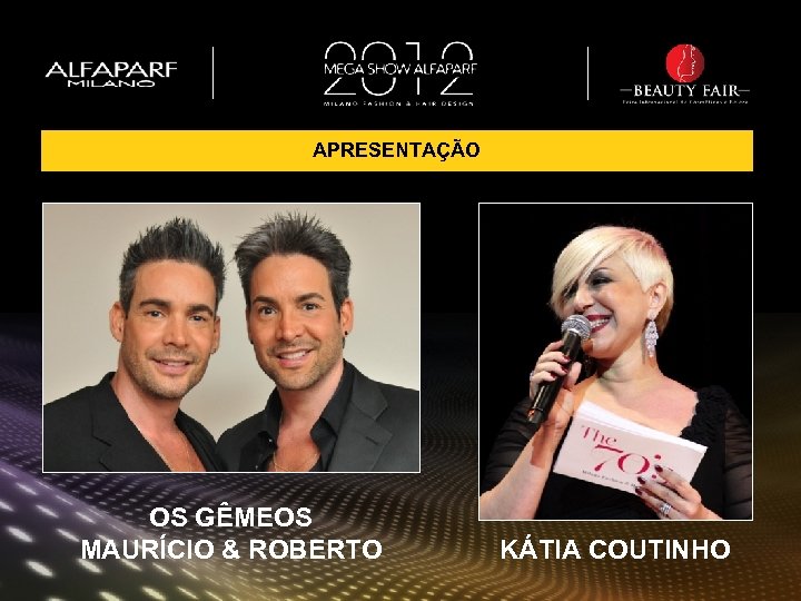APRESENTAÇÃO OS GÊMEOS MAURÍCIO & ROBERTO KÁTIA COUTINHO 