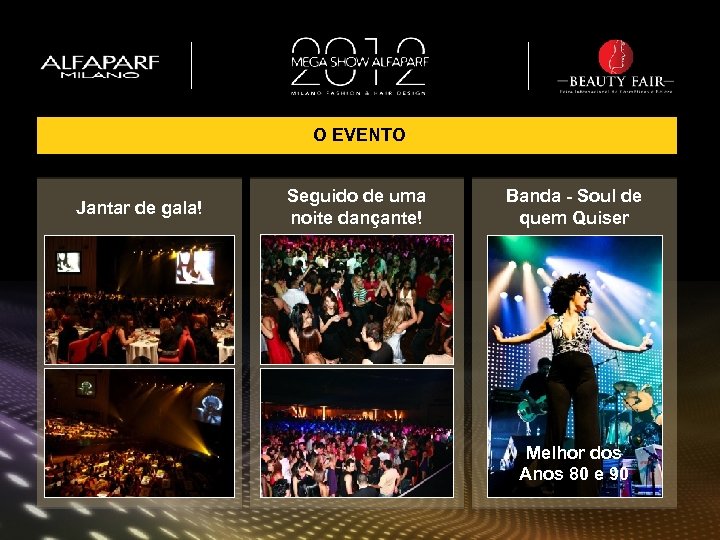 O EVENTO Jantar de gala! Seguido de uma noite dançante! Banda - Soul de