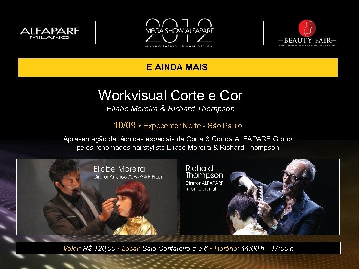 E AINDA MAIS Workvisual Corte e Cor Eliabe Moreira & Richard Thompson 10/09 •
