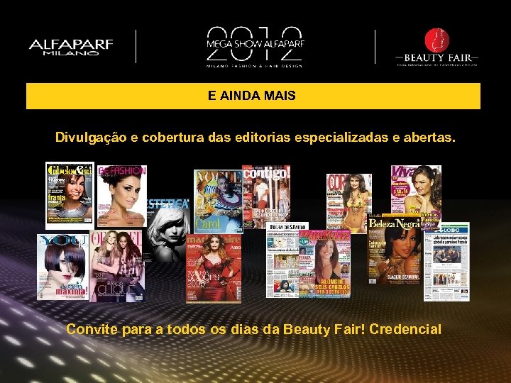 E AINDA MAIS Divulgação e cobertura das editorias especializadas e abertas. Convite para a
