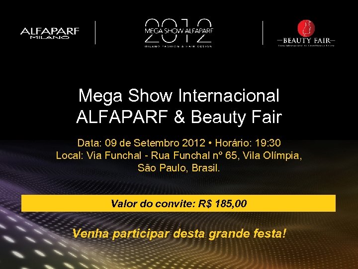 Mega Show Internacional ALFAPARF & Beauty Fair Data: 09 de Setembro 2012 • Horário: