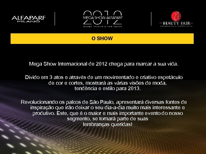 O SHOW Mega Show Internacional de 2012 chega para marcar a sua vida. Divido
