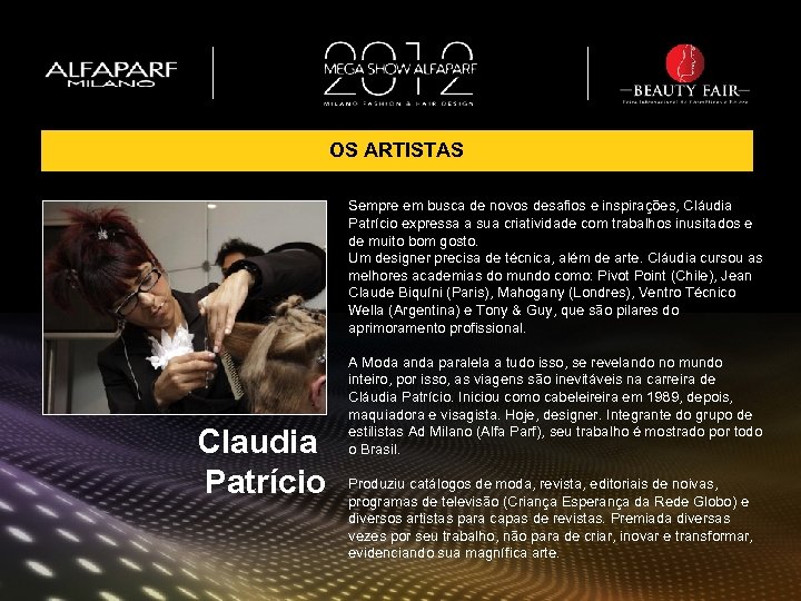 OS ARTISTAS Claudia Patrício Sempre em busca de novos desafios e inspirações, Cláudia Patrício