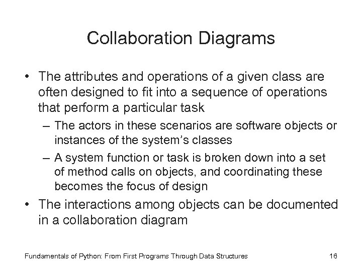 Collaboration Diagrams • The attributes and operations of a given class are often designed