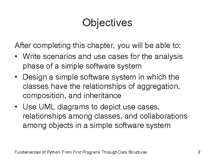 Objectives After completing this chapter, you will be able to: • Write scenarios and