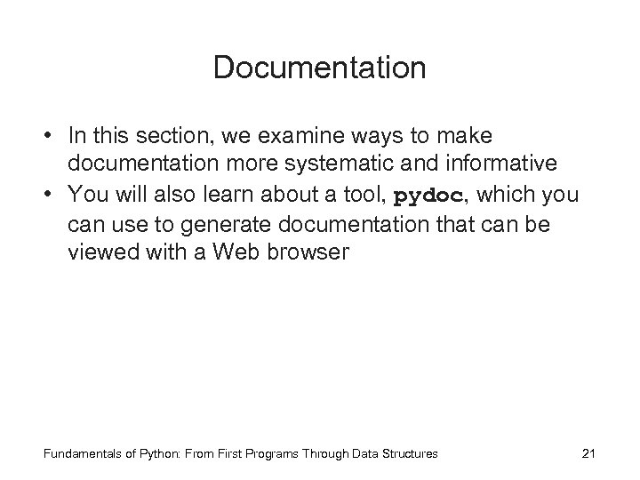 Documentation • In this section, we examine ways to make documentation more systematic and