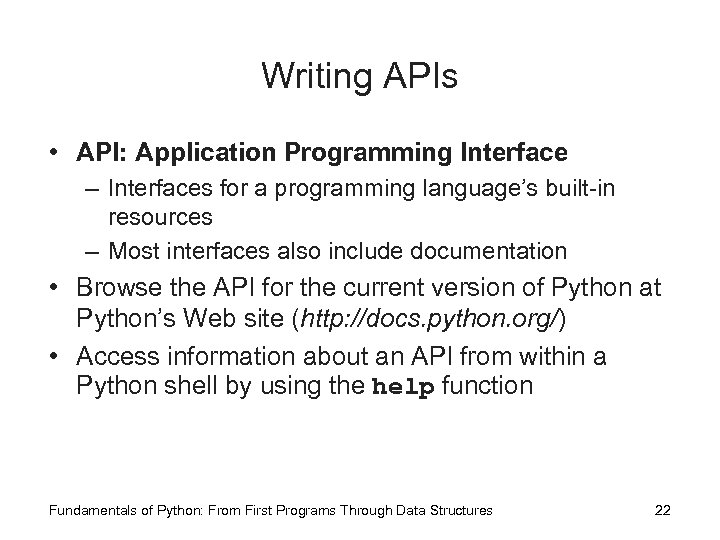 Writing APIs • API: Application Programming Interface – Interfaces for a programming language’s built-in