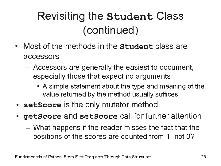 Revisiting the Student Class (continued) • Most of the methods in the Student class