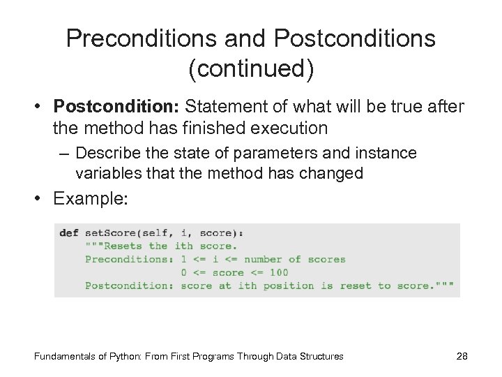 Preconditions and Postconditions (continued) • Postcondition: Statement of what will be true after the