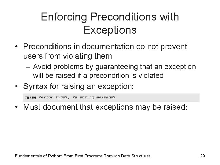 Enforcing Preconditions with Exceptions • Preconditions in documentation do not prevent users from violating