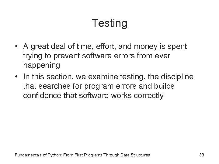 Testing • A great deal of time, effort, and money is spent trying to