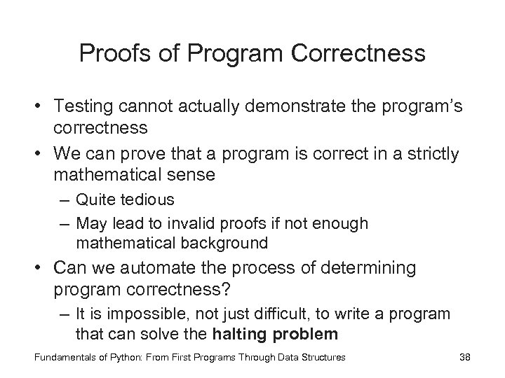 Proofs of Program Correctness • Testing cannot actually demonstrate the program’s correctness • We