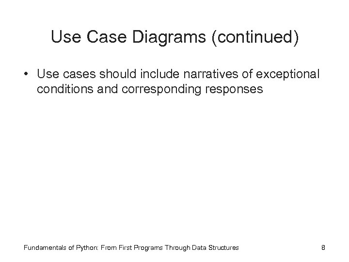 Use Case Diagrams (continued) • Use cases should include narratives of exceptional conditions and