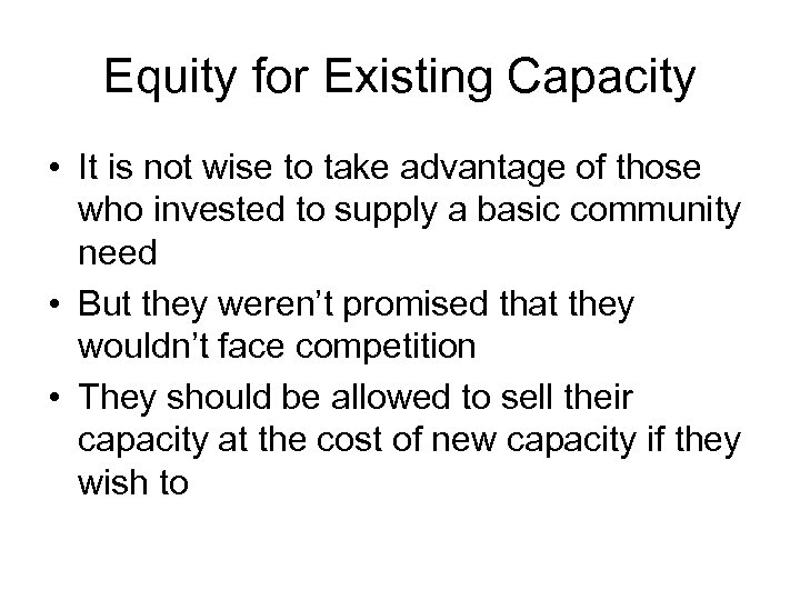 Equity for Existing Capacity • It is not wise to take advantage of those