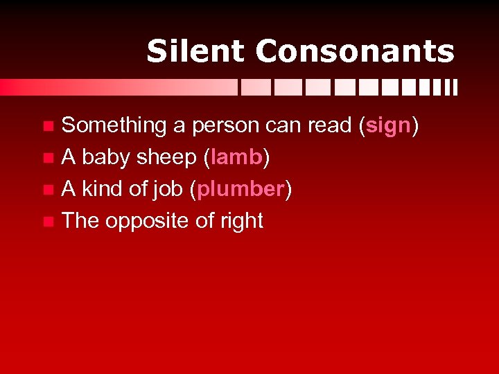 Silent Consonants Something a person can read (sign) n A baby sheep (lamb) n