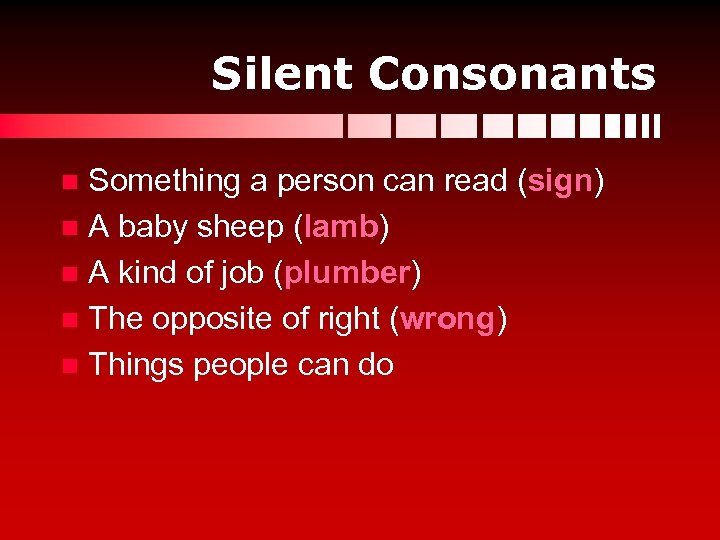 Silent Consonants Something a person can read (sign) n A baby sheep (lamb) n